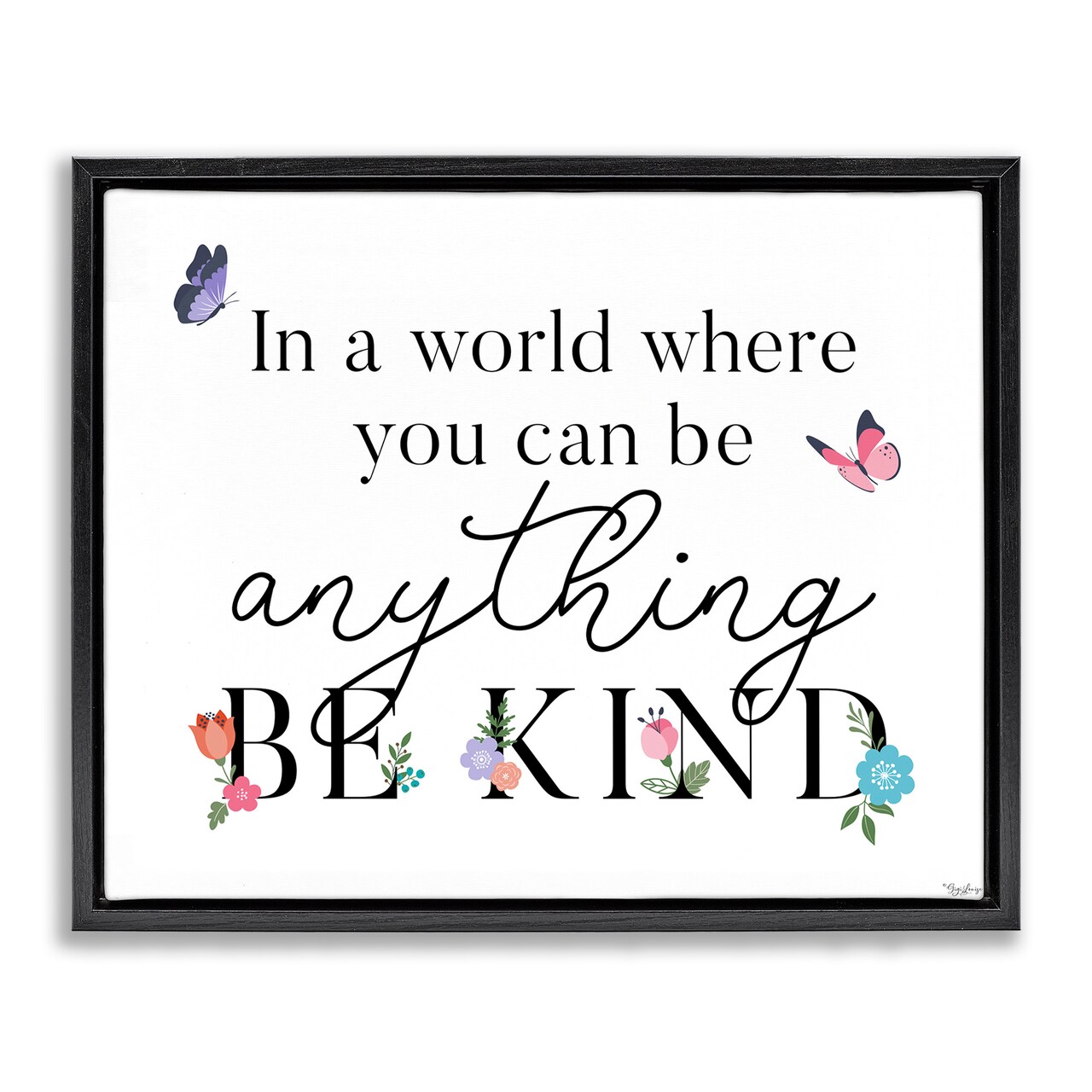 Stupell Industries Be Anything & Kind Floating Frame Design by Gigi Louise